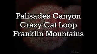 Palisades Canyon-Crazy Cat Mountain Trail Overview, Franklin Mountains State Park, El Paso, Texas