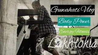 Visited Body Power Fitness And Sports ,Lakhtokia/ Guwahati Vlog