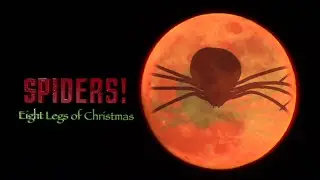 Spiders! Eight Legs of Christmas - Official Trailer