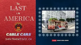 Why San Francisco&rsquo;s Cable Cars Still Rule the City | The Last Cable Cars on Earth | Space Nina Show
