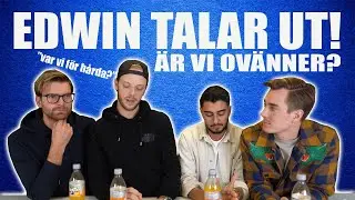 EDWIN TALAR UT!