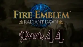 Part 44: Let's Play Fire Emblem, Radiant Dawn, Hard Mode - 