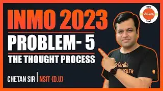 INMO 2023 Problem-5 | The Thought Process | INMO 2023 Solutions | Chetan Garg | VOS