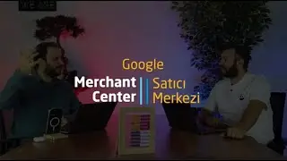 Google Merchant Center Nedir?