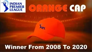 IPL Orange Cap WINNERS LIST | Orange Cap 2008-2020 WINNERS LIST | IPL Highlights | IPL 2008 TO 2020.