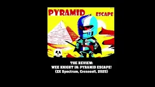 That OTHER RETRO Guy! Presents: The Review: Wee Knight in Pyramid Escape (ZX Spectrum)