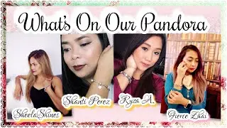 My Pandora Collection: What&rsquo;s on my Pandora 2018 (My Favorite Pandora Charms&Bracelet) Collab