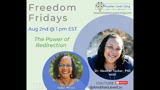 Freedom Fridays Show with Dr. Heather and India Willis: The Power of Redirection