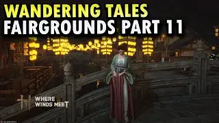 All Lives Are Equal | Fairgrounds Part 11 | Wandering Tales | Where Winds Meet