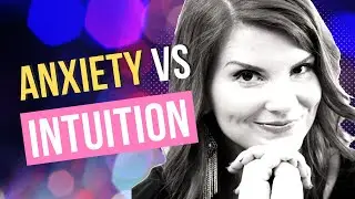 ANXIETY VS INTUITION