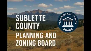 12/18/25 Sublette County Planning and Zoning Board Meeting