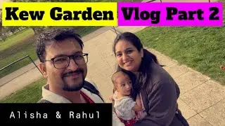 Kew Gardens London | The Royal Botanic Garden | Weekend getaway | Vlog Part 2 @BhukkadWithGhumakkad
