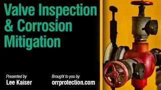 Valve Inspection & Corrosion Mitigation