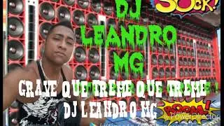 Grave que treme que trema - Dj Leandro Mg