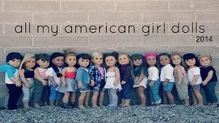 ALL MY AMERICAN GIRL DOLLS 2014