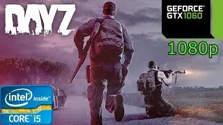 DayZ - i5 4460 - 16GB RAM - GTX 1060 - 1080p
