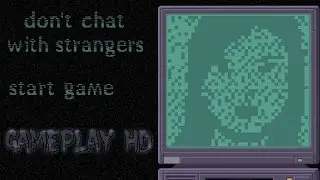 Don't Chat With Strangers [Gameplay HD]. Опасные ночные связи!