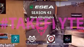 BEST ESEA SEASON 43 PLAYS WEEK 4! (DavenportU, Orion, Infinity Esports, Mad Kings) - #takeflyte