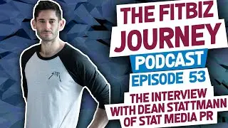 The Interview with Dean Stattmann of Stat Media Pr - Episode 53: FitBiz Journey Podcast