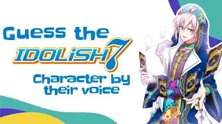 Guess the IDOLiSH7 character by their voice