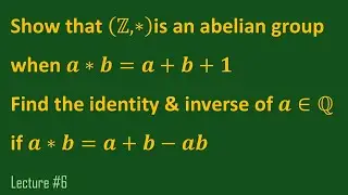 6.  Show that (ℤ,&lowast;)is an abelian group when 𝒂&lowast;𝒃=𝒂+𝒃+𝟏 | Group Theory |  Abstract Algebra