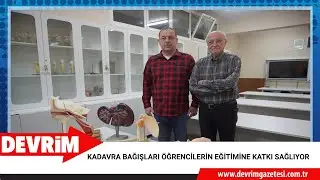 KADAVRA BAĞIŞLARI &Ouml;ĞRENCİLERİN EĞİTİMİNE KATKI SAĞLIYOR