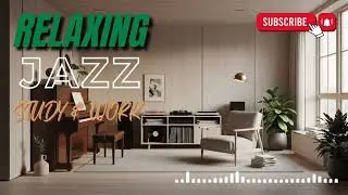 Smooth Relaxing Jazz Music – Soft Instrumental Jazz for Stress Relief, Calm and Deep Relaxation
