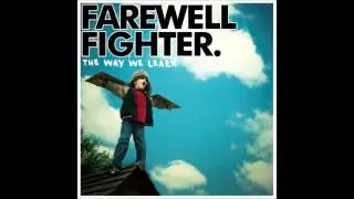 Farewell Fighter - Growing Pains [The Way We Learn]