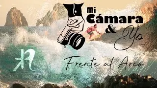 KR films | Mi C&aacute;mara y Yo - Frente al Arco - Cabo San Lucas, M&eacute;xico.