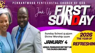 Pennantwood Pentecostal COG|First Sunday Sunday|| January 4, 2026|Reignite your Passion in God|