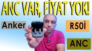 Anker R50i ANC Kulaklık İncelemesi | Fiyat-Performans Canavarı mı?