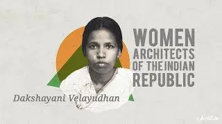 Women in Constituent Assembly | Episode 1: Dakshayani Velayudhan