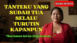 KISAH NYATA - TANTEKU SELALU TURUTIN KAPANPUN AKU MAU
