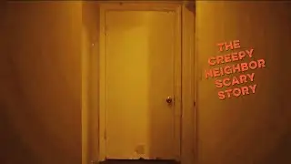 A True Scary Neighbor Story 