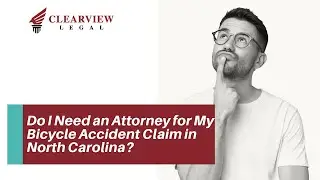Do I Need an Attorney for My Bicycle Accident Claim in North Carolina? | Contact ClearView Legal