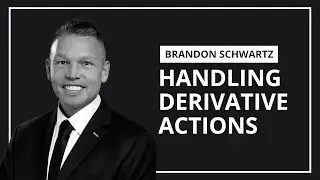 Handling Derivative Actions | Brandon Schwartz