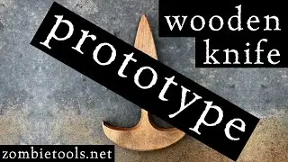 Zombie Tools: Making a WOODEN PROTOTYPE Blade