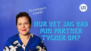 Hur vet jag vad min partner tycker om? | SEXUALKUNSKAP | &Aring;rskurs 7-9
