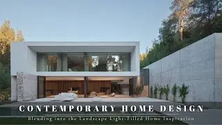 Contemporary Home Design: Blending into the Landscape Light Filled Home Inspiration