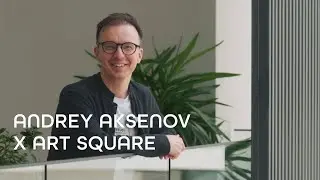 Andrey Aksenov at Art Square: Episode 1