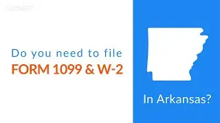 Arkansas 1099/W2 State Filing Requirements for 2022 Tax Year!