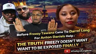 Freezy Tawana's Hidden Truth: What Happened Before Seeking Darrel Long&rsquo;s Help & Anton Daniels!  📱