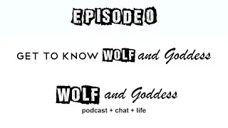 Episode 0 - Get To Know Wolf And Goddess