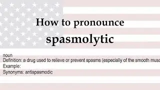 How to pronounce 'spasmolytic' + meaning