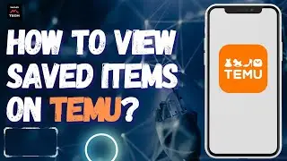 How to View Saved Items on Temu?