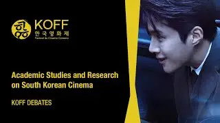 Debate KOFF - Academic Studies and Research on South Korean Cinema
