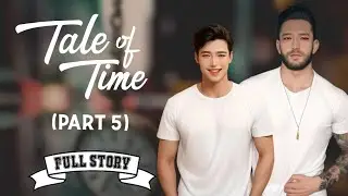 Tale of Time - Part 5 | BL Fantasy | Full Story | Tagalog Love Story