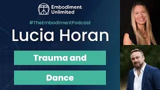 TEP #439 Trauma and Dance - with Lucia Horan and Mark Walsh