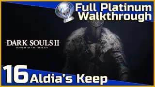 Dark Souls II Full Platinum Walkthrough - 16 - Aldia's Keep