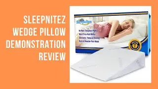 Sleepnitez Wedge Pillow Demonstration Review